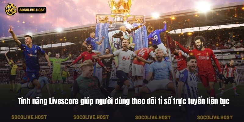 Socolive - Trực Tiếp Bóng Đá Socolive TV Link Mới Nhất 2026 6 Tính năng Livescore giúp người dùng theo dõi tỉ số trực tuyến liên tục