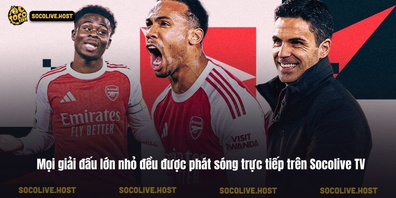Socolive - Trực Tiếp Bóng Đá Socolive TV Link Mới Nhất 2026 9 Mọi giải đấu lớn nhỏ đều được phát sóng trực tiếp trên Socolive TV