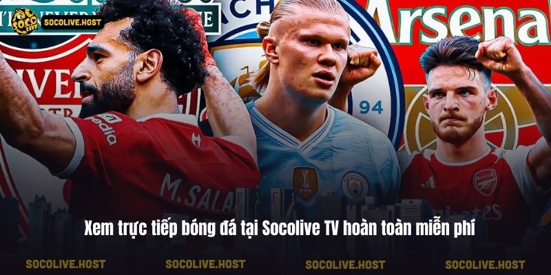Socolive - Trực Tiếp Bóng Đá Socolive TV Link Mới Nhất 2026 4 Xem trực tiếp bóng đá tại Socolive TV hoàn toàn miễn phí