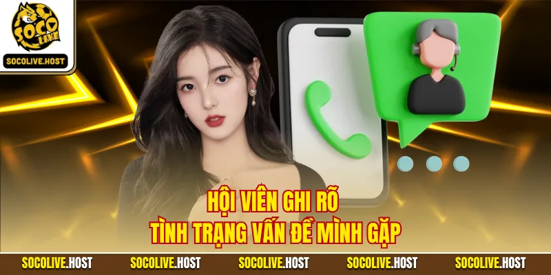Hội viên ghi rõ tình trạng vấn đề mình gặp